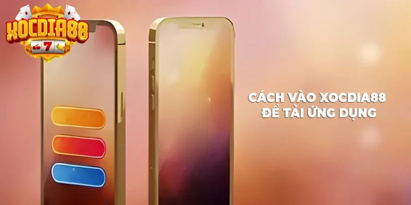 Cách vào XOCDIA88 để tải app