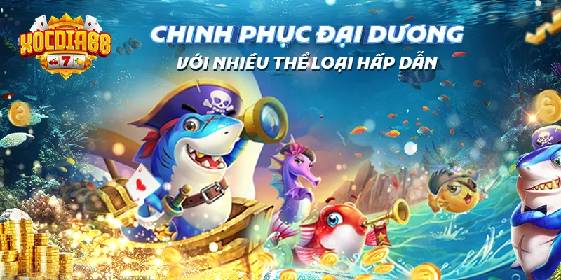 Chinh phục đại dương với nhiều thể loại hấp dẫn Chinh phục đại dương với nhiều thể loại hấp dẫn