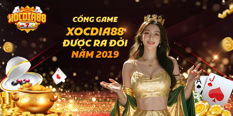 Cổng game XOCDIA88 được ra đời năm 2019 Cổng game XOCDIA88 được ra đời năm 2019