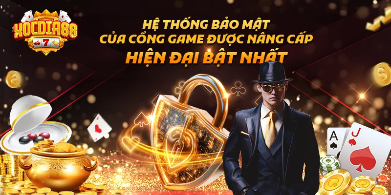 Hệ thống bảo mật của cổng game được nâng cấp hiện đại bật nhất Hệ thống bảo mật của cổng game được nâng cấp hiện đại bật nhất